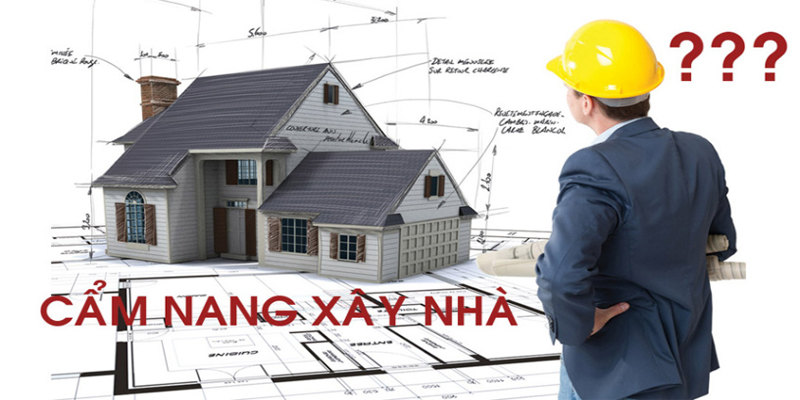 Cùng mình tìm hiểu khi xây nhà cần chuẩn bị những gì?